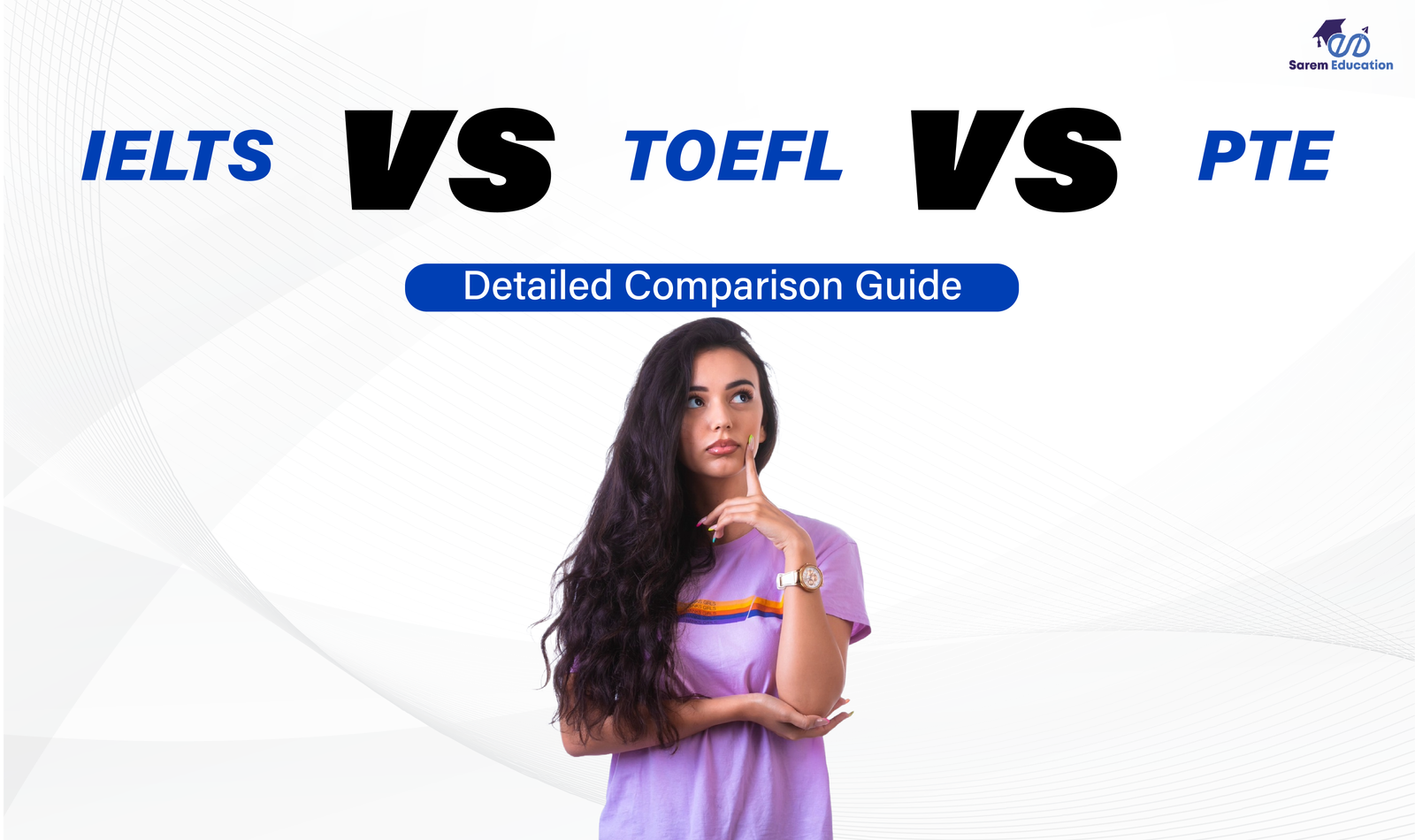 IELTS vs TOEFL vs PTE- Comparison Guide [Chart based]